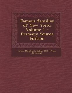 Front cover_Famous families of New York; Volume 1 - Primary Source Edition