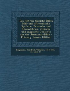 Front cover_Des Hehren Sprüche (Hâva Mâl) und altnordische Sprüche, Priameln und Rünenlehren, ethische und magische Gedichte aus der Saemunds-Edda - Primary Source Edition
