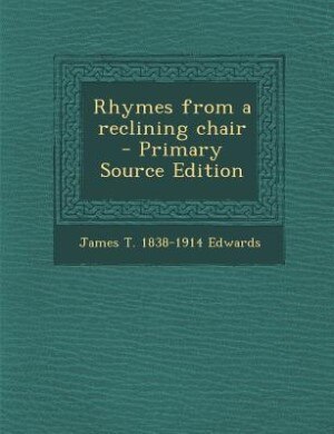 Couverture_Rhymes from a reclining chair  - Primary Source Edition