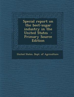 Front cover_Special report on the beet-sugar industry in the United States  - Primary Source Edition