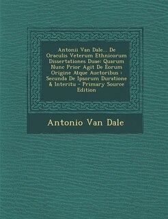 Couverture_Antonii Van Dale... De Oraculis Veterum Ethnicorum Dissertationes Duae