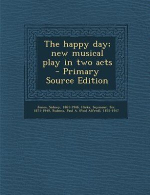 Front cover_The happy day; new musical play in two acts - Primary Source Edition