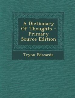 Front cover_A Dictionary Of Thoughts - Primary Source Edition