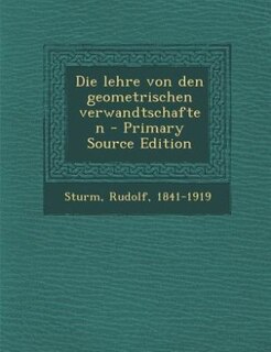 Couverture_Die lehre von den geometrischen verwandtschaften - Primary Source Edition