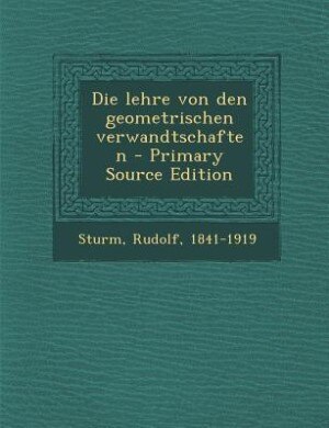 Couverture_Die lehre von den geometrischen verwandtschaften - Primary Source Edition