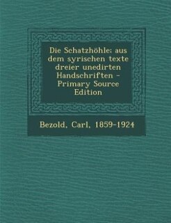 Die Schatzhöhle; aus dem syrischen texte dreier unedirten Handschriften