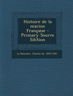 Couverture_Histoire de la marine française - Primary Source Edition
