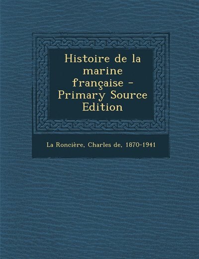 Couverture_Histoire de la marine française - Primary Source Edition