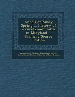 Front cover_Annals of Sandy Spring ... history of a rural community in Maryland