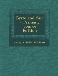 Brite and fair  - Primary Source Edition