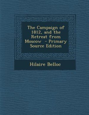 Front cover_The Campaign of 1812, and the Retreat from Moscow  - Primary Source Edition