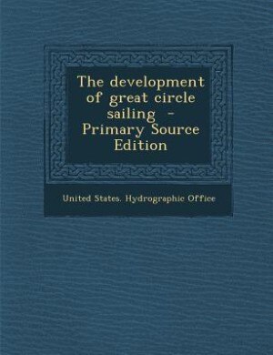Front cover_The development of great circle sailing  - Primary Source Edition