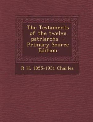 Front cover_The Testaments of the twelve patriarchs  - Primary Source Edition