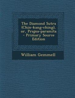 The Diamond Sutra (Chin-kang-ching), or, Prajna-paramita