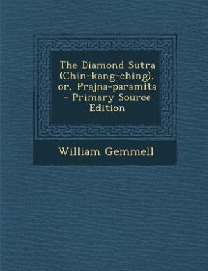 The Diamond Sutra (Chin-kang-ching), or, Prajna-paramita