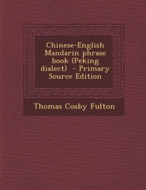 Front cover_Chinese-English Mandarin phrase book (Peking dialect)  - Primary Source Edition