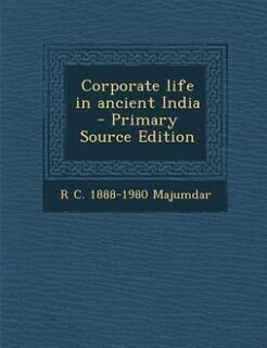 Corporate life in ancient India  - Primary Source Edition