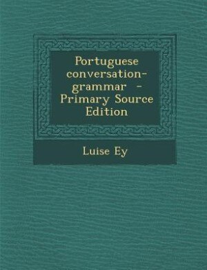 Front cover_Portuguese conversation-grammar  - Primary Source Edition