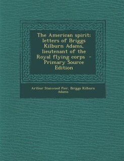 Front cover_The American spirit; letters of Briggs Kilburn Adams, lieutenant of the Royal flying corps  - Primary Source Edition