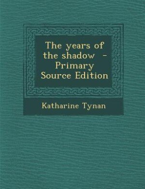 The years of the shadow  - Primary Source Edition