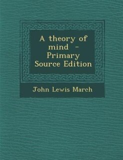 A theory of mind  - Primary Source Edition