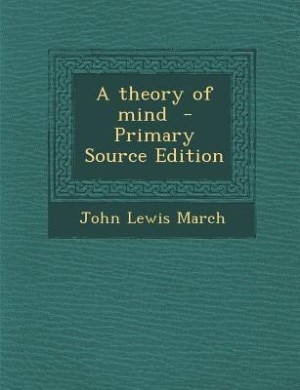 A theory of mind  - Primary Source Edition