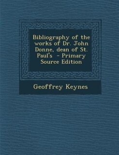 Couverture_Bibliography of the works of Dr. John Donne, dean of St. Paul's  - Primary Source Edition