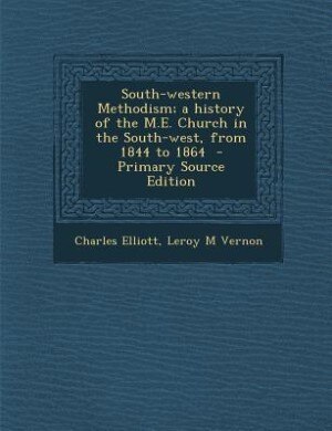 Front cover_South-western Methodism; a history of the M.E. Church in the South-west, from 1844 to 1864  - Primary Source Edition