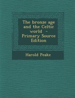 Front cover_The bronze age and the Celtic world  - Primary Source Edition