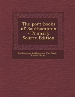 Front cover_The port books of Southampton  - Primary Source Edition