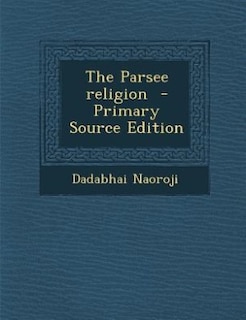 Front cover_The Parsee religion