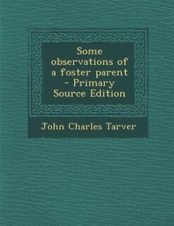 Some observations of a foster parent  - Primary Source Edition