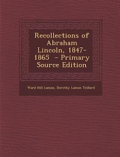 Couverture_Recollections of Abraham Lincoln, 1847-1865  - Primary Source Edition