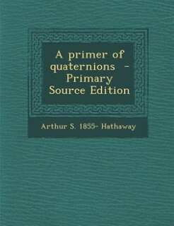 A primer of quaternions
