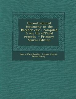 Couverture_Uncontradicted testimony in the Beecher case