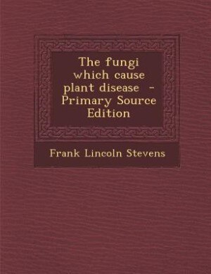 Front cover_The fungi which cause plant disease  - Primary Source Edition