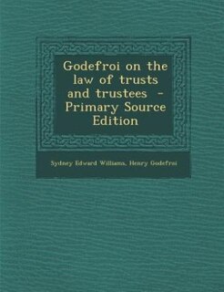 Front cover_Godefroi on the law of trusts and trustees  - Primary Source Edition