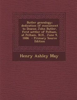 Couverture_Butler genealogy; dedication of monument to Deacon John Butler, first settler of Pelham, at Pelham, N.H., June 9, 1886  - Primary Source Edition