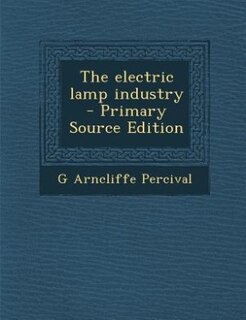 Front cover_The electric lamp industry  - Primary Source Edition