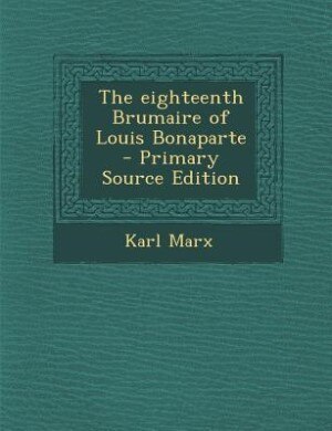 Couverture_The eighteenth Brumaire of Louis Bonaparte  - Primary Source Edition