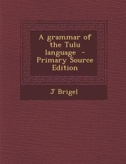A grammar of the Tulu language  - Primary Source Edition