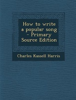 Front cover_How to write a popular song  - Primary Source Edition