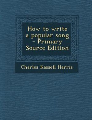 Front cover_How to write a popular song  - Primary Source Edition