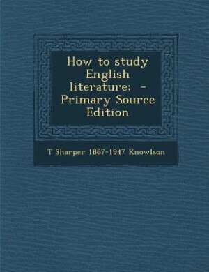 Couverture_How to study English literature;  - Primary Source Edition