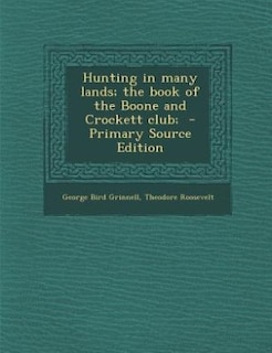 Front cover_Hunting in many lands; the book of the Boone and Crockett club;  - Primary Source Edition