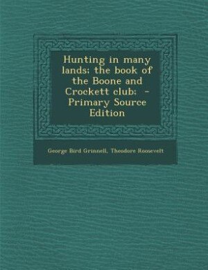Front cover_Hunting in many lands; the book of the Boone and Crockett club;  - Primary Source Edition