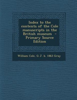 Couverture_Index to the contents of the Cole manuscripts in the British museum  - Primary Source Edition