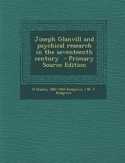 Front cover_Joseph Glanvill and psychical research in the seventeenth century  - Primary Source Edition