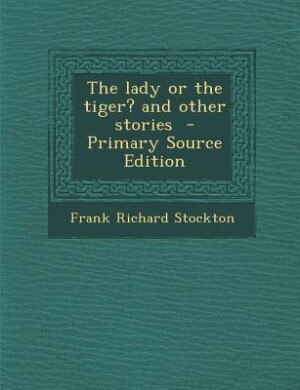 Front cover_The lady or the tiger? and other stories  - Primary Source Edition
