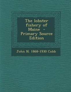 The lobster fishery of Maine  - Primary Source Edition